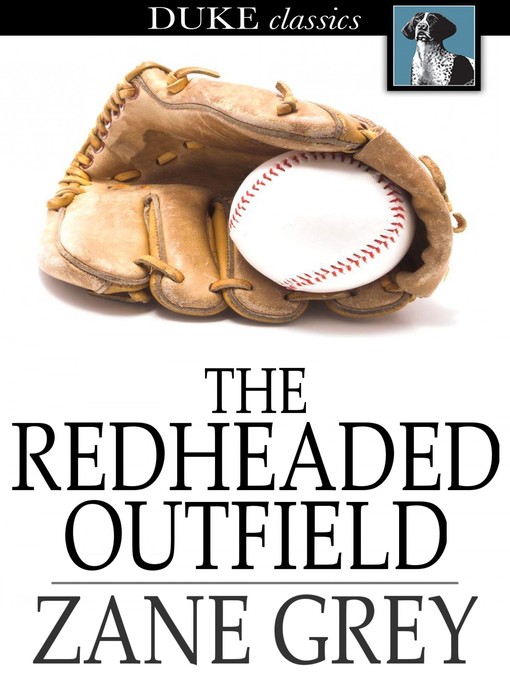 Zane Grey创作的The Redheaded Outfield作品的详细信息 - 可供借阅